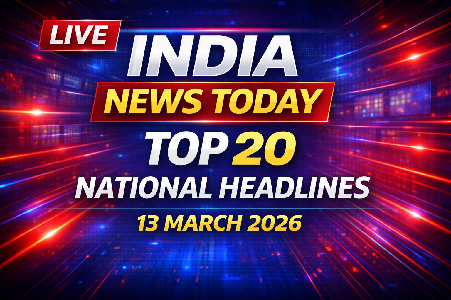 Top 20 trending news headlines in India today 13 March 2026 national updates infographic
